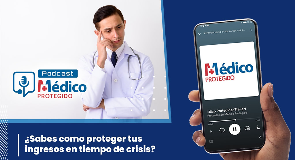 Médico Protegido realiza serie de podcasts sobre protección de ingresos 