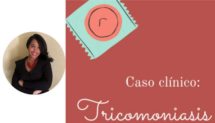 Caso Clínico: ¿Puede un parásito causarme una enfermedad de transmisión sexual? 