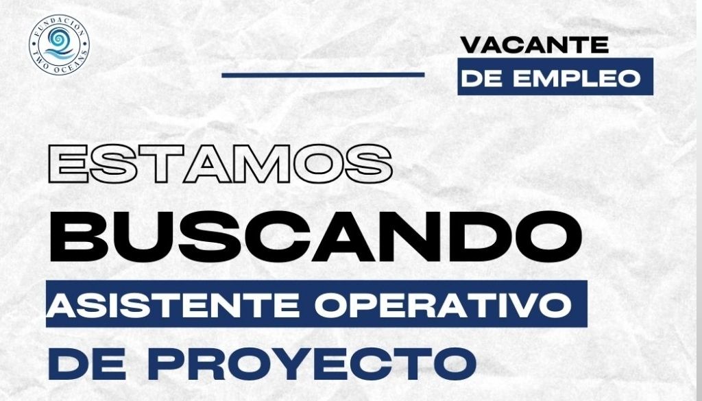 Fundación Two Oceans abre vacante para Asistente Operativo de Proyecto 